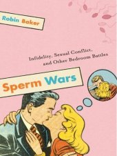 book Sperm Wars: Infidelity, Sexual Conflict, and Other Bedroom Battles