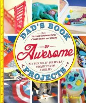 book Dad's Book of Awesome Projects: From Stilts and Super-Hero Capes to Tinker Boxes and Seesaws, 25+ Fun Do-It-Yourself Projects for Families