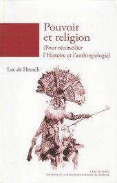 book Pouvoir et religion, Pour réconcilier l'Histoire et l'anthropologie