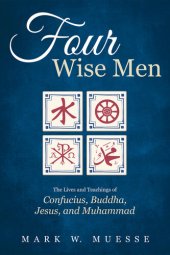 book Four Wise Men: The Lives And Teachings Of Confucius, The Buddha, Jesus, And Muhammad