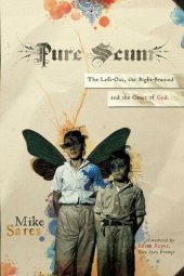 book Pure Scum: The Left-Out, the Right-Brained and the Grace of God