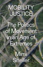 book Mobility Justice: The Politics of Movement in an Age of Extremes