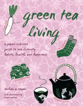 book Green Tea Living: A Japan-Inspired Guide to Eco-friendly Habits, Health, and Happiness