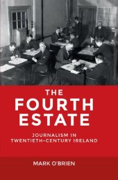 book The Fourth Estate: Journalism in Twentieth-Century Ireland