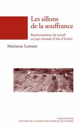 book Les sillons de la souffrance, Représentations du travail en pays sénoufo (Côte d’Ivoire)