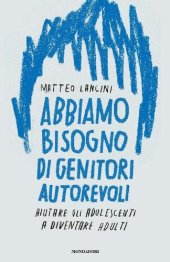 book Abbiamo bisogno di genitori autorevoli. Aiutare gli adolescenti a diventare adulti