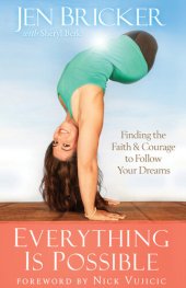 book Everything Is Possible: Finding the Faith and Courage to Follow Your Dreams