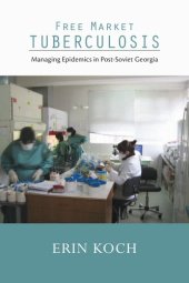 book Free market tuberculosis managing epidemics in post-Soviet Georgia