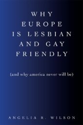 book Why Europe Is Lesbian and Gay Friendly (And Why America Never Will Be)