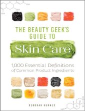 book The Beauty Geek's Guide to Skin Care: 1,000 Essential Definitions of Common Product Ingredients