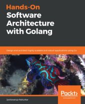 book Hands-On Software Architecture with Golang: Design and architect highly scalable and robust applications using Go