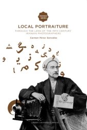 book Local portraiture : through the lens of the 19th-century Iranian photographers