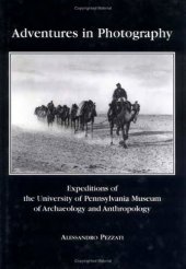 book Adventures in photography expeditions of the University of Pennsylvania Museum of Archaeology and Anthropology