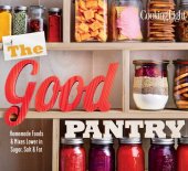 book COOKING LIGHT The Good Pantry: Homemade Foods & Mixes Lower In Sugar, Salt & Fat