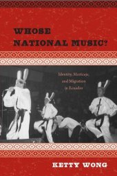 book Whose National Music?: Identity, Mestizaje, and Migration in Ecuador