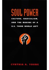 book Soul Power: Culture, Radicalism and the Making of a U.S. Third World Left