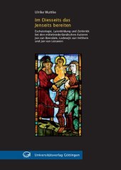 book Im Diesseits das Jenseits bereiten : Eschatologie, Laienbildung und Zeitkritik bei den mittelniederländischen Autoren Jan van Boendale, Lodewijk van Velthem und Jan van Leeuwen