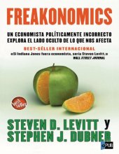 book Freakonomics: un economista politicamente incorrecto explora el lado oculto de lo que nos afecta