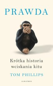 book Prawda. Krótka historia wciskania kitu