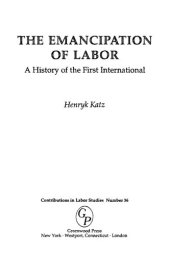 book The Emancipation of Labor: A History of the First International