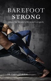 book Barefoot Strong: Unlock the Secrets to Movement Longevity