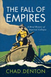 book The Fall of Empires: A Brief History of Imperial Collapse