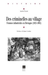 book Des criminelles au village: femmes infanticides en Bretagne, 1825-1865