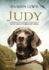 book Judy: a história real da cadela que virou heroína na Segunda Guerra Mundial