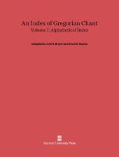 book An Index of Gregorian Chant, Volume I Alphabetical Index