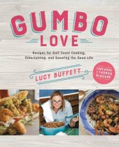 book Gumbo Love: Recipes for Gulf Coast Cooking, Entertaining, and Savoring the Good Life