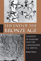 book The End of the Bronze Age: Changes in Warfare and the Catastrophe Ca. 1200 B.C.