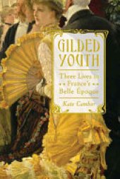 book Gilded Youth: Three Lives in France's Belle Époque