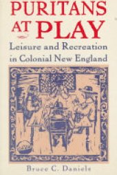 book Puritans at Play: Leisure and Recreation in Colonial New England