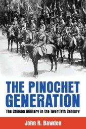 book The Pinochet Generation: The Chilean Military in the Twentieth Century