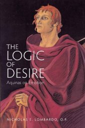 book The Logic of Desire: Aquinas on Emotion