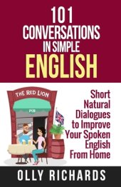 book 101 Conversations in Simple English: Short Natural Dialogues to Boost Your Confidence & Improve Your Spoken English