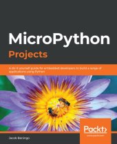 book MicroPython Projects: A do-it-yourself guide to building embedded applications in various domains using Python