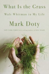 book What Is the Grass: Walt Whitman in My Life