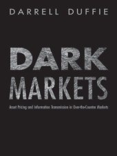 book Dark Markets: Asset Pricing and Information Transmission in Over-the-Counter Markets