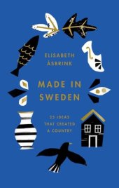 book Made in Sweden: 25 ideas that created a country