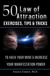 book 50 Law of Attraction Exercises, Tips & Tricks: To Hack Your Mind & Increase Your Manifestation Power