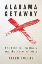 book Alabama Getaway: The Political Imaginary and the Heart of Dixie