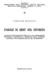 book Parole di Gesù sul divorzio: ricerche scritturistiche previe ad un ripensamento teologico, canonistico e pastorale della dottrina cattolica dell'indissolubilità del matrimonio