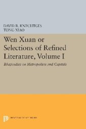 book Wen Xuan or Selections of Refined Literature, Volume I : Rhapsodies on Metropolises and Capitals