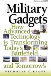 book Military Gadgets: How Advanced Technology Is Transforming Today's Battlefield...and Tomorrow's