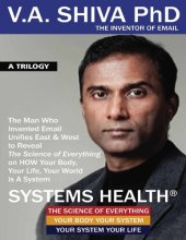 book Systems Health: The Man Who Invented Email Unifies East & West to Reveal The Science of Everything on HOW Your Body, Your Life, Your World is A System