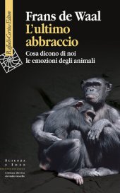 book L'ultimo abbraccio. Cosa dicono di noi le emozioni degli animali