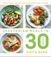 book Vegetarian Meals in 30 Minutes: More than 100 Delicious Recipes for Fitness