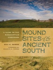 book Mound Sites of the Ancient South: A Guide to the Mississippian Chiefdoms