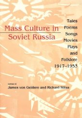 book Mass Culture in Soviet Russia: Tales, Poems, Songs, Movies, Plays, and Folklore, 1917-1953